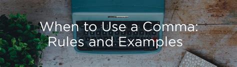 However, many writers also use commas for purposes outside of the 8 comma rules. When to Use a Comma: 10 Rules and Examples