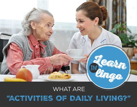 Learn The Lingo What Are Activities Of Daily Living