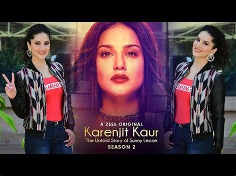 Karenjit Kaur The Untold Story Season 2 The Untold Story Of Sunny Leone Premiered On July 16