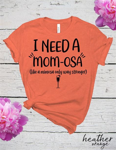 I Need A Mom Osa T Shirt Funny Mom Shirt Mimosa Shirt Drinking Shirt Mom Shirt Mom T Shirt