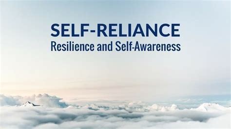 How To Build Self Reliance Resilience And Self Awareness