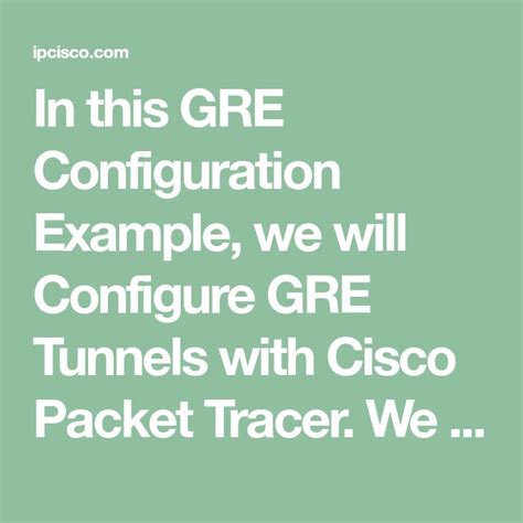 In This Gre Configuration Example We Will Configure Gre Tunnels With