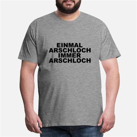 Einmal Arschloch Immer Arschloch Männer Premium T Shirt Spreadshirt