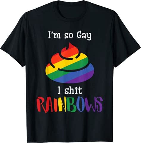 Im So Gay I Shit Rainbows Poop Funny Lgbt Flag Gay Pride T Shirt