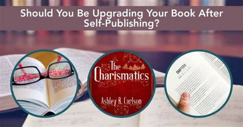 Should You Be Upgrading Your Book After Self Publishing