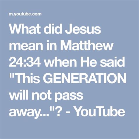 What Did Jesus Mean In Matthew 2434 When He Said This Generation Will