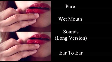 binaural asmr pure wet mouth sounds long version ear to ear close up youtube