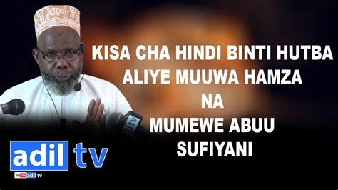 Kisa Cha Hindi Binti Hutba Aliye Muuwa Hamza Na Mumewe Abuu Sufiyani