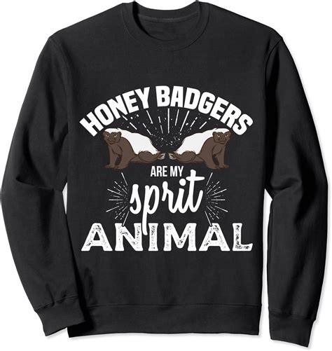 Honey Badgers Are My Spirit Animal Funny Animal Lover T