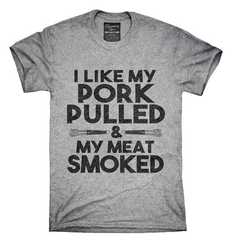 I Like My Pork Pulled And My Meat Smoked Funny Bbq T Shirt T Shirt T Shirts For Women Hoodie