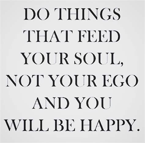 Do Things That Feed Your Soul Feed Your Soul Quotes Inspirational