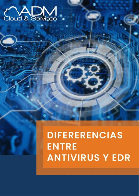 Lp Diferencias Entre Antivirus Y Edr Adm Cloud And Services
