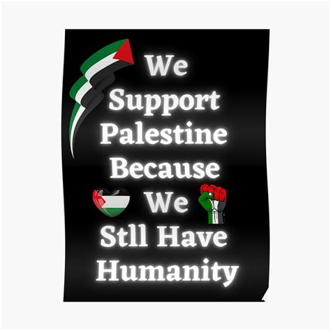 We Support Palestine Because We Still Have Humanity Poster By Aesthetic