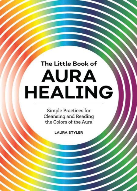 The Little Book Of Aura Healing Simple Practices For Cleansing And