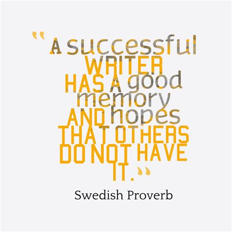 A Successful Writer Has Aquotes By Swedish Proverb 26 Inspirational