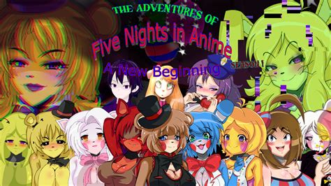 The Adventures Of Five Nights In Anime A New Beginning 020 Released The Adventures Of Five