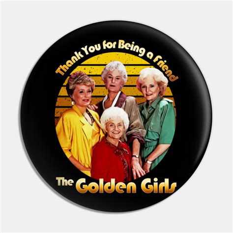 The Golden Girls Inspired Design Golden Girls Pin Teepublic