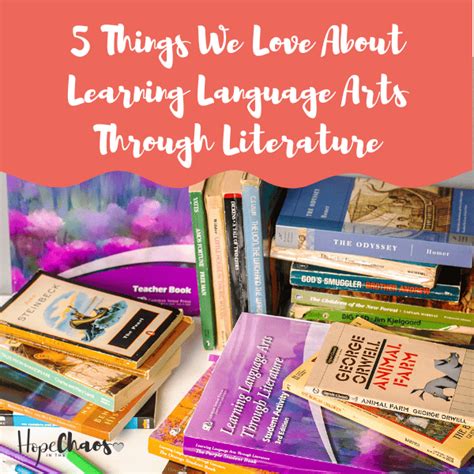 5 Things We Love About Learning Language Arts Through Literature Hope