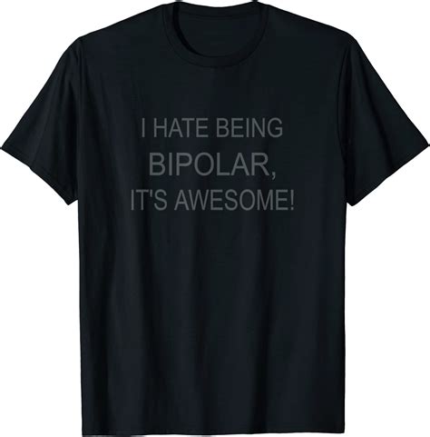 I Hate Being Bipolar Its Awesome T Shirt Clothing Shoes