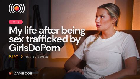 My Life After Being Sex Trafficked By Girlsdoporn Pt 2 Consider