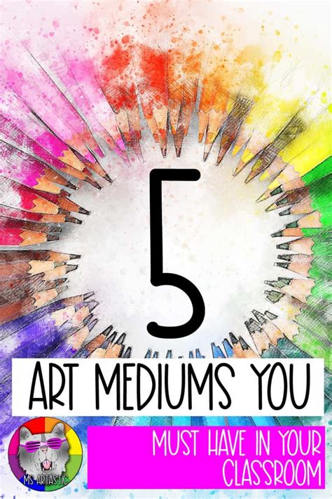 5 Must Have Mediums In An Art Classroom And Why Ms Artastic