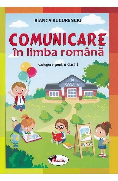 Comunicare In Limba Romana Clasa 1 Culegere De Bianca Bucurenciu
