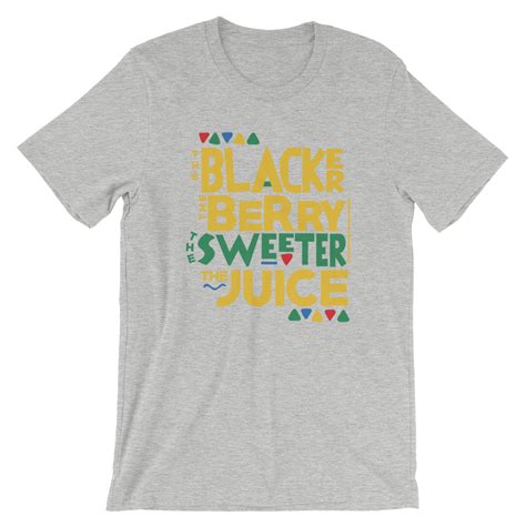 The Blacker The Berry The Sweeter The Juice A Centric Tees Apparel