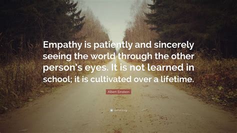 Albert Einstein Quote Empathy Is Patiently And Sincerely Seeing The