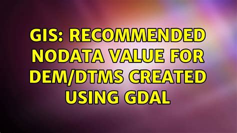 Gis Recommended Nodata Value For Demdtms Created Using Gdal Youtube
