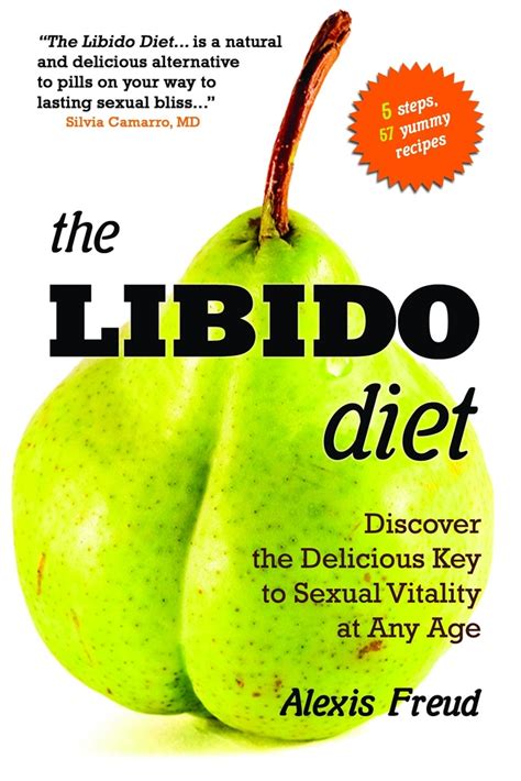 Read The Libido Diet Discover The Delicious Key To Sexual Vitality At Any Age Online By Alexis