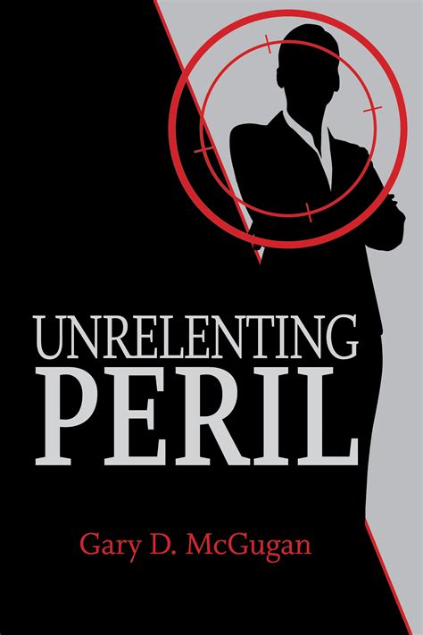Unrelenting Peril A Novel Of Corporate Intrigue