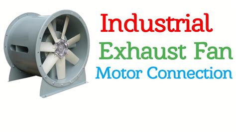 Industrial Exhaust Fan Motor Connection Youtube