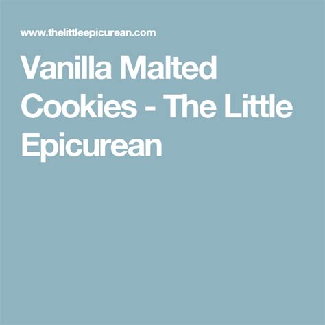 Vanilla Malted Cookies The Little Epicurean Recipe
