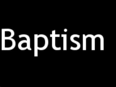 How To Pronounce Baptism Youtube