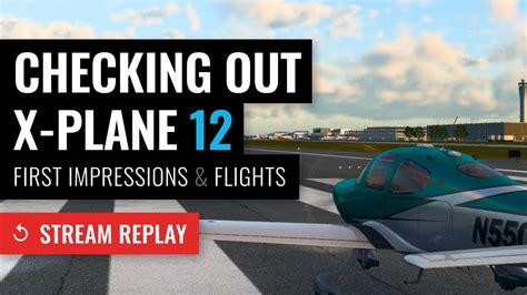 Stream Replay X Plane Early Access First Impressions And Flights YouTube