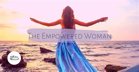 The Empowered Woman The Self Love Movement