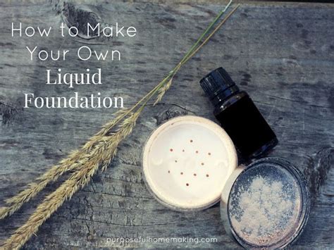 How To Make Your Own Liquid Foundation Diy Makeup Foundation Liquid