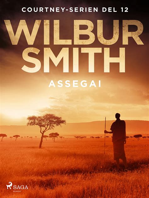 Assegai Courtney Serien By Wilbur Smith Goodreads
