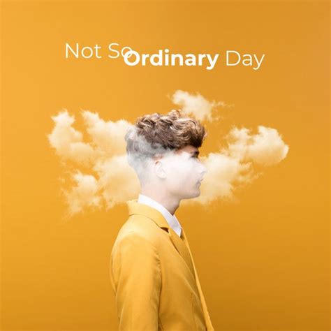 Not So Ordinary Day Ordinary Day Day Songs