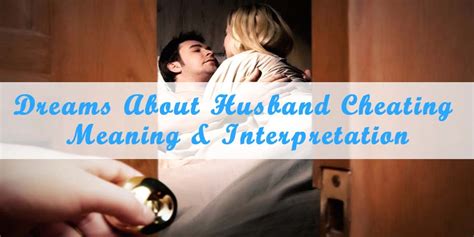 17 dreams about husband cheating meaning and interpretation