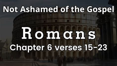 The Book Of Romans Chapter 6 Verse 15 Through 23 Bible Study Youtube
