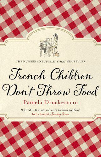 French Children Dont Throw Food By Pamela Druckerman