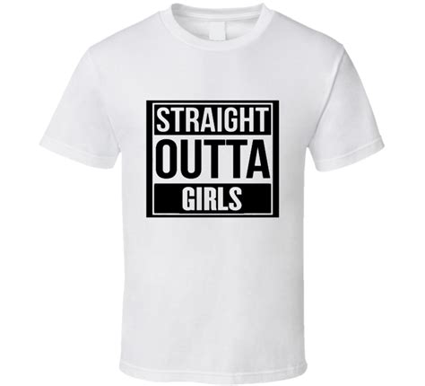 Straight Outta Girls Funny Parody T Shirt