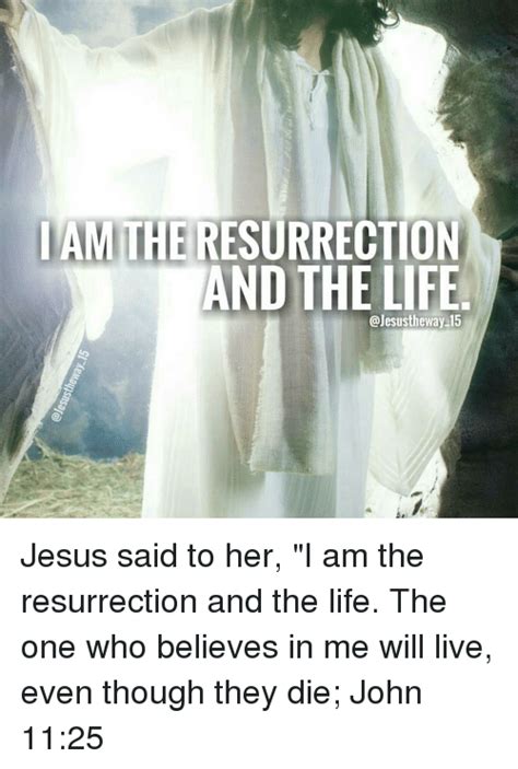 Iamitheresurrection And The Life 15 Jesus Said To Her I Am The