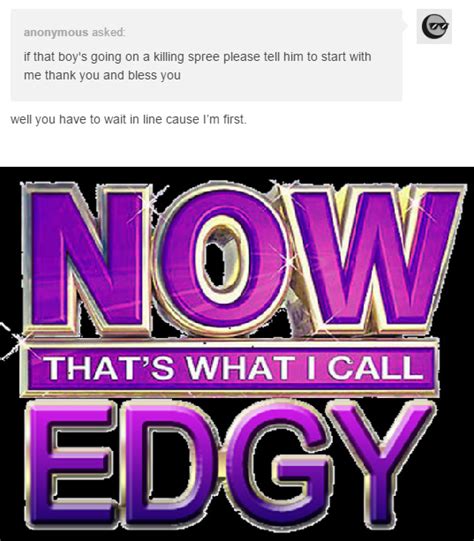 Too Edgy For Me Meme By Someoneelse Memedroid