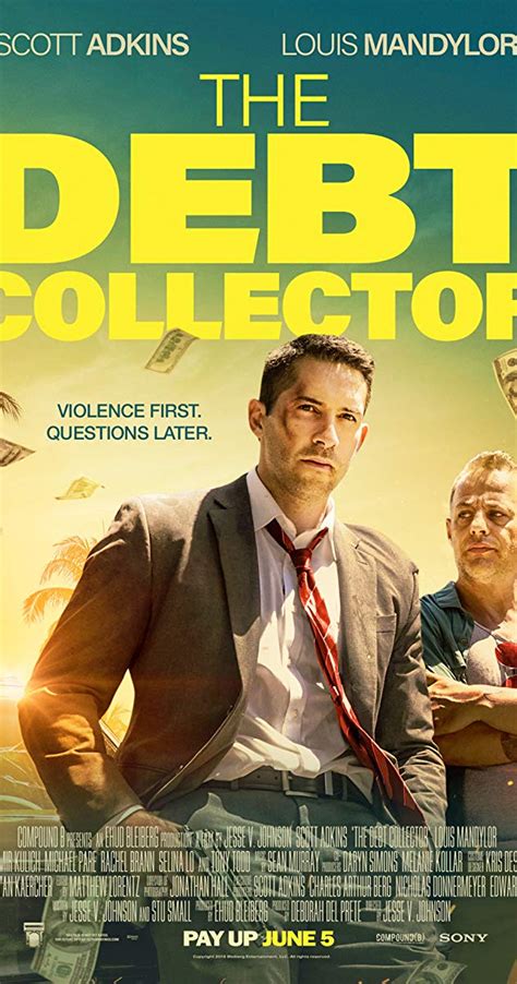 Despite what you might have seen in the movies, debt collectors aren't allowed to bust your door down if you owe money. The Debt Collector (2018) - IMDb