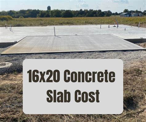 How Much Does A 16x20 Concrete Slab Cost Pricing Important Factors