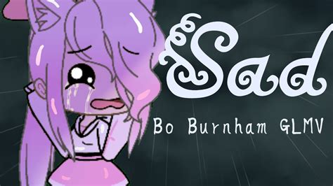 Sad Bo Burnham Glmv Youtube