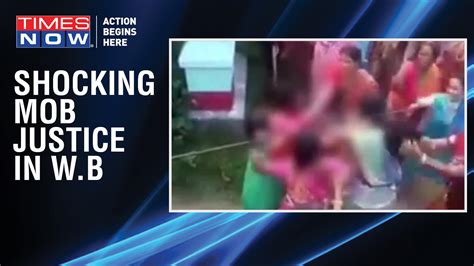 Mob Assaults Woman In Wb Shocker From West Bengal Woman Stripped And