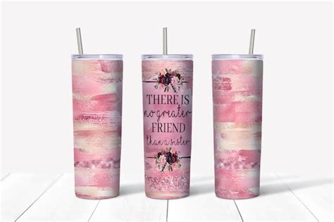 Tumbler 20oz There Is No Greater Friend Then A Sister Sister Birthday